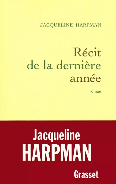 Récit de la dernière année - Jacqueline Harpman - Grasset