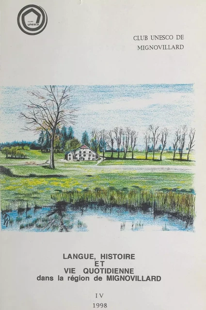 Langue, histoire et vie quotidienne dans la région de Mignovillard (4) -  Club Unesco de Mignovillard - FeniXX réédition numérique