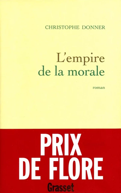 L'empire de la morale - Christophe Donner - Grasset