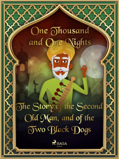 The Story of the Second Old Man, and of the Two Black Dogs - One Thousand and One Nights - Saga Egmont International