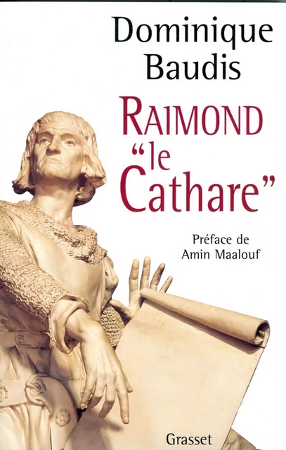 Raimond le Cathare - Dominique Baudis - Grasset