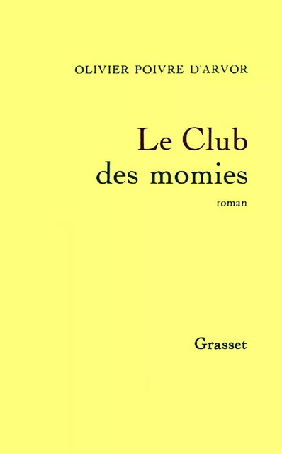 Le club des momies - Olivier Poivre d'Arvor - Grasset