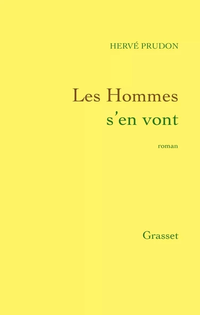 Les hommes s'en vont - Hervé Prudon - Grasset