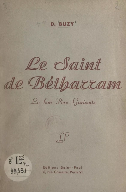 Le saint de Bétharram : le bon Père Garicoïts - Denis Buzy - FeniXX réédition numérique