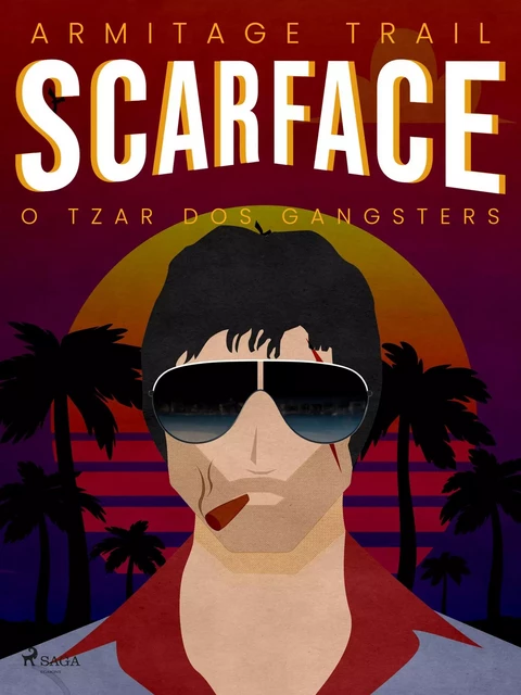 Scarface, O Tzar dos Gangsters - Armitrage Trail - Saga Egmont International