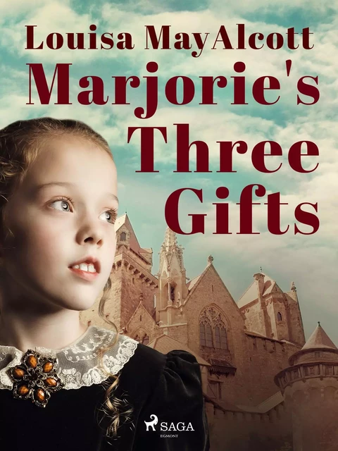 Marjorie's Three Gifts - Louisa May Alcott - Saga Egmont International