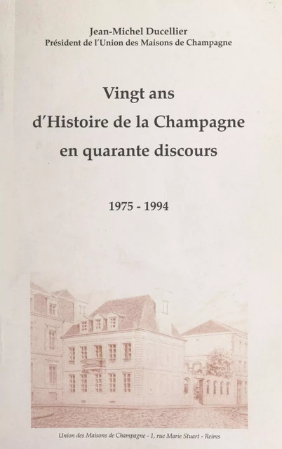 Vingt ans d'histoire de la Champagne en quarante discours, 1975-1994 - Jean-Michel Ducellier - FeniXX réédition numérique