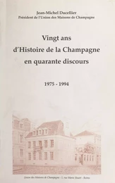 Vingt ans d'histoire de la Champagne en quarante discours, 1975-1994