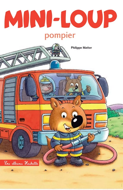 Mini-Loup pompier - Philippe Matter - Hachette Enfants