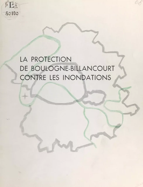 La protection de Boulogne-Billancourt contre les inondations - Georges Guyonnaud - FeniXX réédition numérique