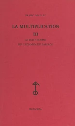 La multiplication (3). Le petit homme ou L'examen de passage