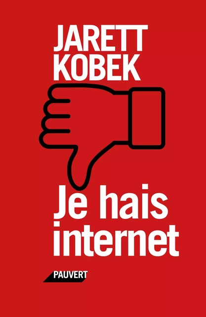 Je hais Internet - Jarett Kobek - Fayard/Pauvert