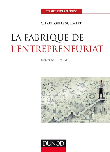 La fabrique de l'entrepreneuriat - Christophe Schmitt - Dunod