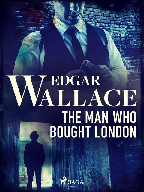 The Man Who Bought London - Edgar Wallace - Saga Egmont International