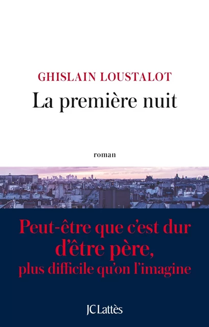 La première nuit - Ghislain Loustalot - JC Lattès