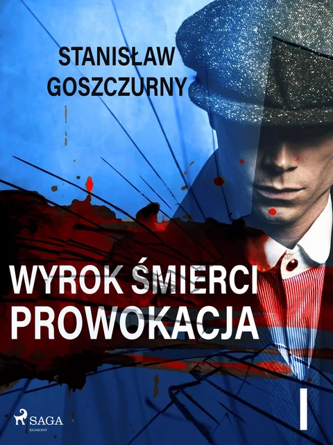 Wyrok śmierci 1. Prowokacja - Stanisław Goszczurny - Saga Egmont International