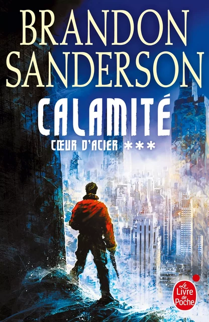 Calamité (Coeur d'acier, Tome 3) - Brandon Sanderson - Le Livre de Poche