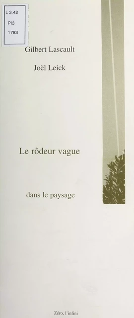 Le rôdeur vague dans le paysage - Gilbert Lascault, Joël Leick - FeniXX réédition numérique