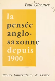 La pensée anglo-saxonne depuis 1900