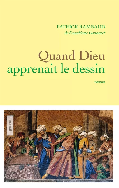 Quand Dieu apprenait le dessin - Patrick Rambaud - Grasset