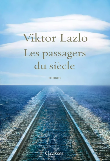 Les passagers du siècle - Viktor Lazlo - Grasset