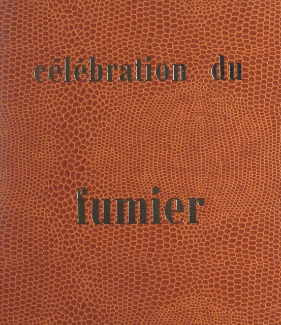 Célébration du fumier - Maurice-H. Lelong - FeniXX réédition numérique