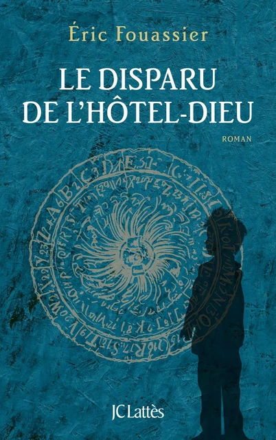 Le disparu de l'Hôtel-Dieu - Eric Fouassier - JC Lattès