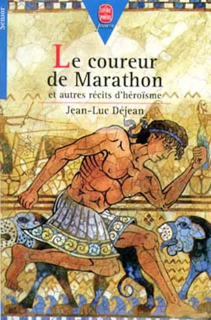 Le coureur de Marathon - Jean-Luc Déjean - Livre de Poche Jeunesse