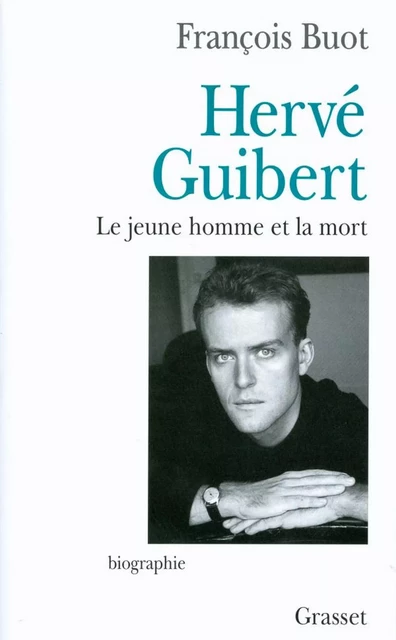 Hervé Guibert - François Buot - Grasset