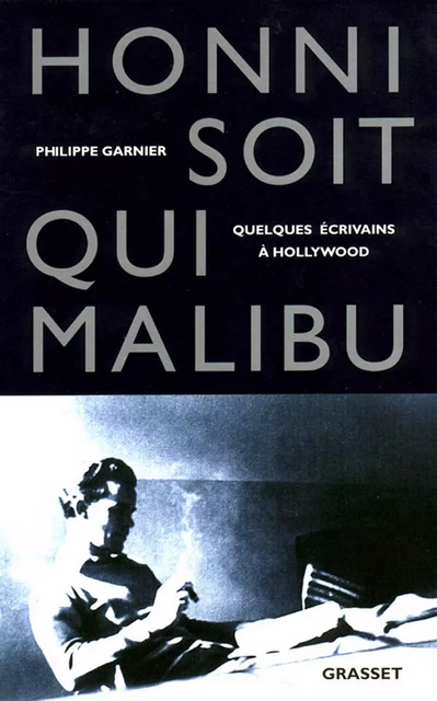 Honni soit qui Malibu - Philippe Garnier - Grasset