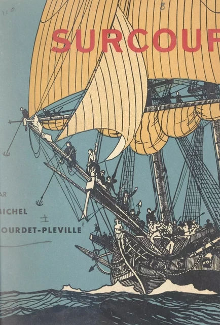 Surcouf, sa vie, la guerre de course - Michel Bourdet-Pléville - FeniXX réédition numérique