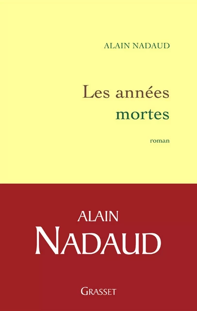 Les années mortes - Alain Nadaud - Grasset