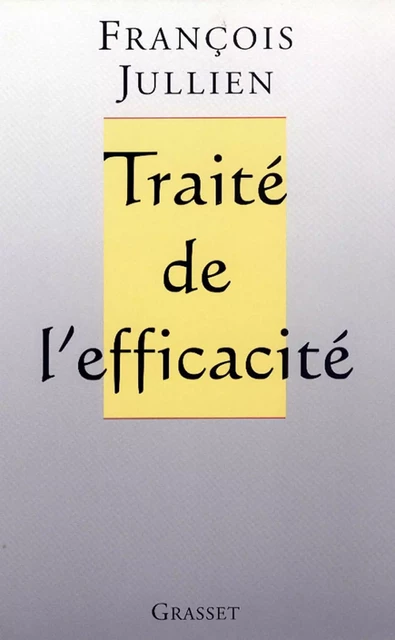 Traité de l'efficacité - François Jullien - Grasset