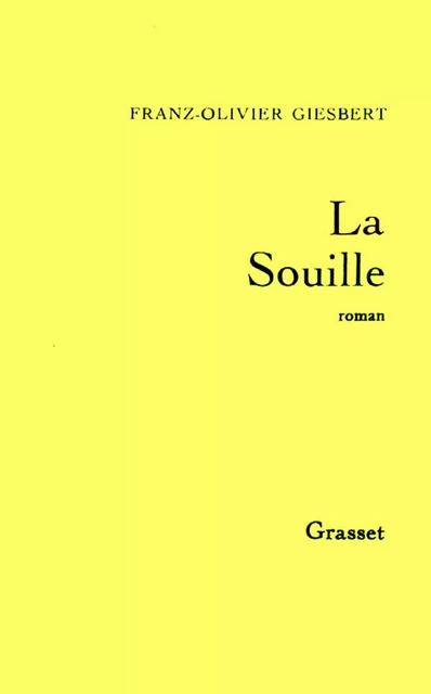 La souille - Franz-Olivier Giesbert - Grasset