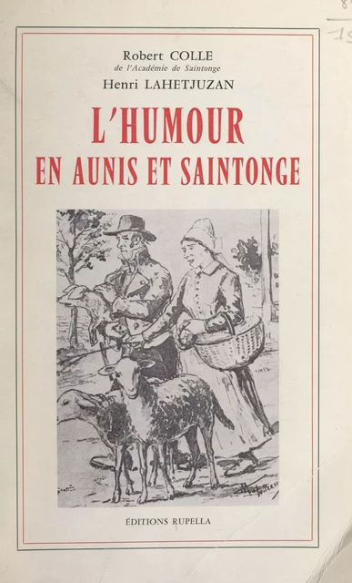 L'humour en Aunis et Saintonge - Robert Colle, Henri Lahetjuzan - FeniXX réédition numérique