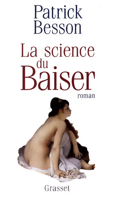 La science du baiser - Patrick Besson - Grasset