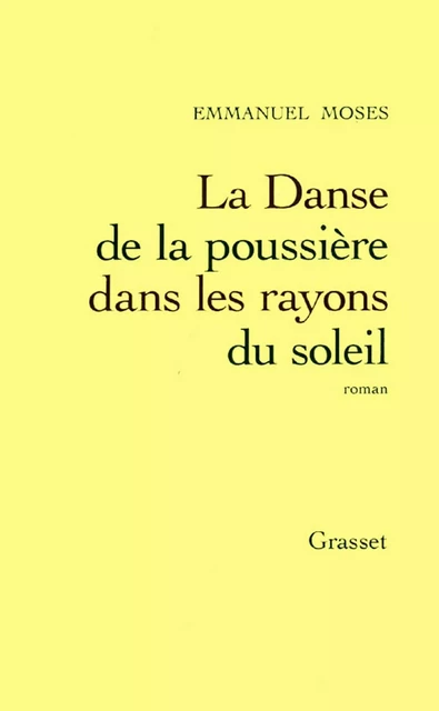 Danse de la poussière dans les rayons du soleil - Emmanuel Moses - Grasset