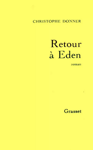 Retour à Eden - Christophe Donner - Grasset