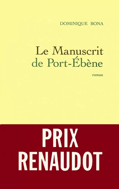 Le manuscrit de Port-Ebène - Dominique Bona - Grasset