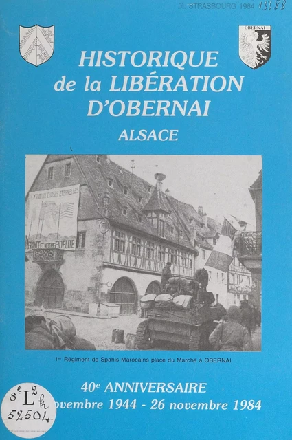 Historique de la libération d'Obernai : Alsace -  Amicale des invalides de guerre et anciens combattants, veuves et victimes civiles de guerre d'Obernai - FeniXX réédition numérique