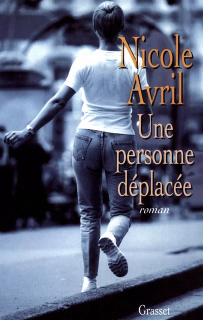 Une personne déplacée - Nicole Avril - Grasset