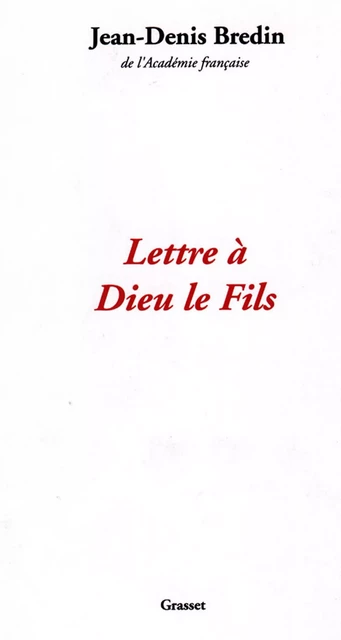 Lettre à Dieu le fils - Jean-Denis Bredin - Grasset