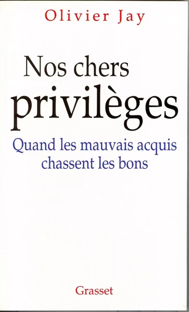 Nos chers privilèges - Olivier Jay - Grasset