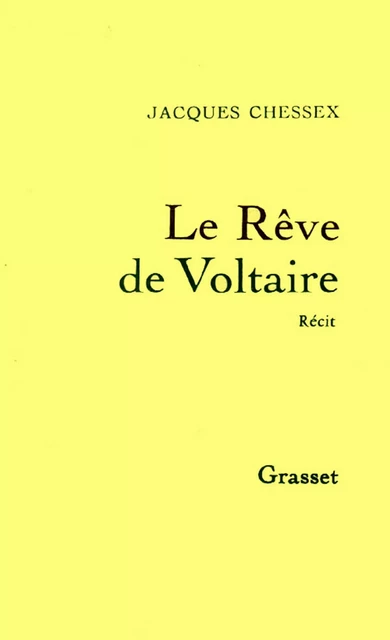 Le rêve de Voltaire - Jacques Chessex - Grasset