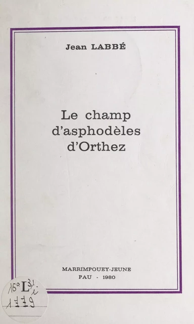 Le champ d'asphodèles d'Orthez - Jean Labbé - FeniXX réédition numérique