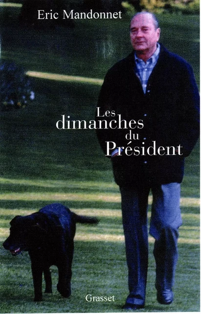 Les dimanches du président - Eric Mandonnet - Grasset