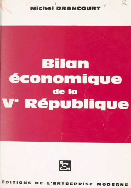 Bilan économique de la Ve République - Michel Drancourt - FeniXX réédition numérique