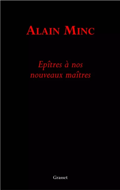 Epitre à nos nouveaux maîtres - Alain Minc - Grasset