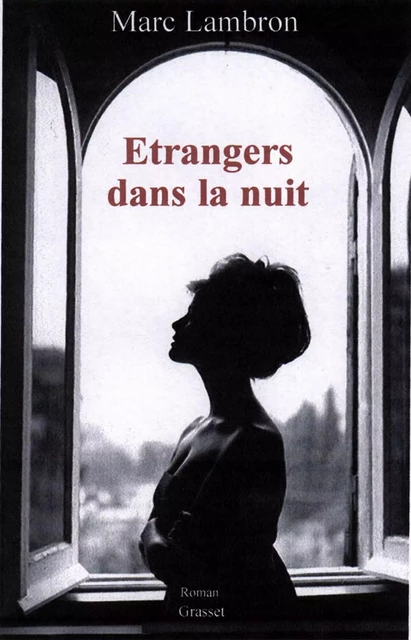 Etrangers dans la nuit - Marc Lambron - Grasset