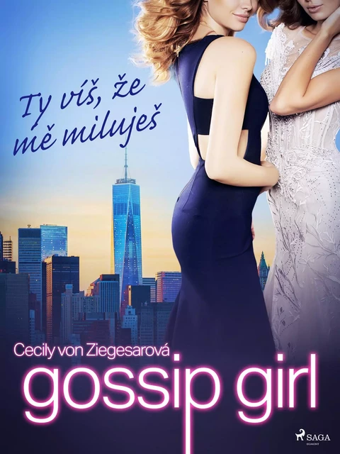 Gossip Girl: Ty víš, že mě miluješ (2. díl) - Cecily Von Ziegesarová - Saga Egmont International